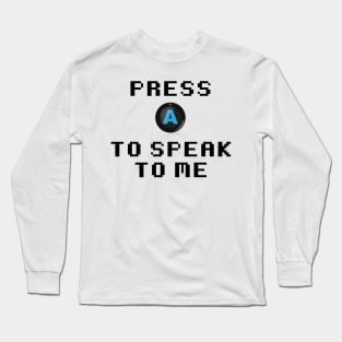 Press A To Speak To Me Long Sleeve T-Shirt